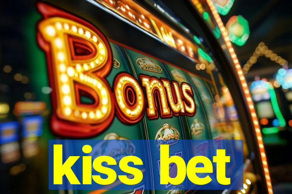 kiss bet